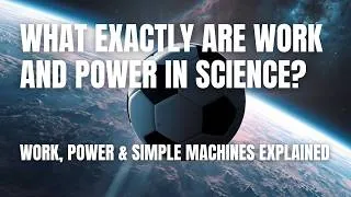 Thumbnail: What is Work in Science? Work, Power & Simple Machines Made Simple | Physical Science & Physics