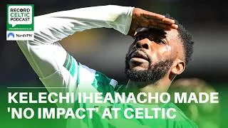Thumbnail: Iheanacho ‘made next to no impact’ and Celtic shouldn’t have offered him new deal | Record Celtic