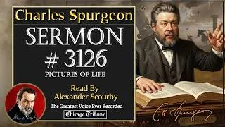 Thumbnail: 110 | #3126 | Charles Spurgeon Sermon | Pictures of Life  | Read by Alexander Scourby | Audio & Text