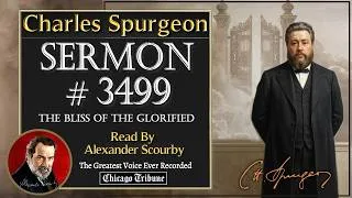 Thumbnail: 152 | #3499 | Charles Spurgeon Sermon | The Bliss of the Glorified | Alexander Scourby Audio & Text