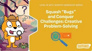 Thumbnail: Level Up with Scratch: Squash “Bugs” and Conquer Challenges: Creative Problem-Solving