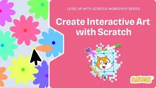 Thumbnail: Level Up with Scratch: Create Interactive Art with Scratch