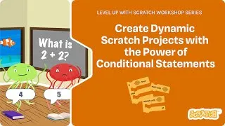 Thumbnail: Level Up with Scratch: Create Dynamic Scratch Projects with the Power of Conditional Statements