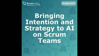 Thumbnail: Your AI Teammate Is Ready, Are You? Bringing Intention and Strategy to AI on Scrum Teams