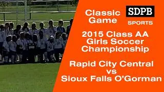 Thumbnail: 2015 Class AA Girls State Soccer Championship | Rapid City Central vs Sioux Falls O'Gorman