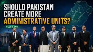 Thumbnail: Should Pakistan Create More Administrative Units?  || SESSION 03