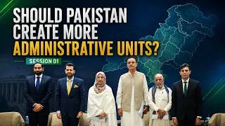 Thumbnail: Should Pakistan Create More Administrative Units? || SESSION 01