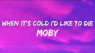 Thumbnail: Moby - When It's Cold I'd Like To Die (lyrics)