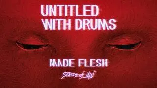 Thumbnail: Untitled With Drums - Made Flesh (Official Album Stream)