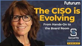 Thumbnail: From Tech Nerd to Boardroom Liability: How the CISO Role Is Evolving | Security Boulevard Podcast