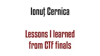 Thumbnail: Ionut Cernica - Lessons I learned from CTF finals
