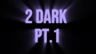 Thumbnail: 2 Dark Pt.1 | SELECTAH RICHARD |