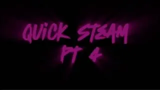Thumbnail: QUICK STEAM PT 4 | SELECTAH RICHARD |