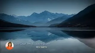 Thumbnail: You Take My Breath Away (Lyrics) - by Rex Smith