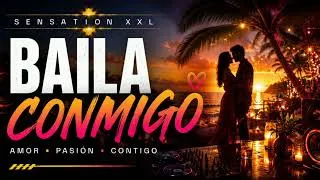 Thumbnail: SENSATION XXL - BAILA CONMIGO | SPANISH LATIN POP 2026