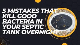 Thumbnail: 5 Mistakes That Kill Good Bacteria in Your Septic Tank Overnight