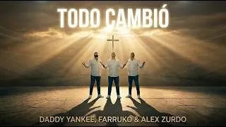 Thumbnail: Daddy Yankee, Farruko y Alex Zurdo – TODO CAMBIÓ 🔥🙏|Ai Music by Seraph Rhythm