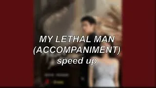 Thumbnail: Lethal Man (OST) - My Lethal Man (Accompaniment) | Speed Up