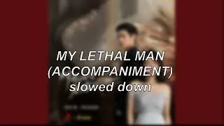 Thumbnail: Lethal Man (OST) - My Lethal Man (Accompaniment) | Slowed Down