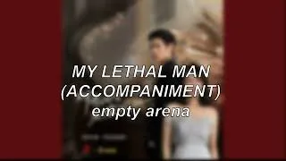 Thumbnail: Lethal Man (OST) - My Lethal Man (Accompaniment) | Empty Arena Edit