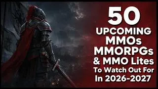 Thumbnail: 50 UPCOMING MMOs & MMORPGs You NEED to Watch For In 2026 & 2027