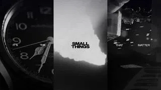Thumbnail: It's The Small Things That Matter