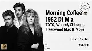 Thumbnail: Morning Coffee ☕ 1982 DJ Mix | TOTO, Wham!, Chicago, Fleetwood Mac & More | Best 80s Hits | Setsukin