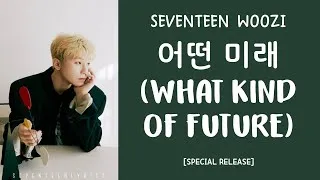 Thumbnail: [LYRICS/가사] SEVENTEEN (세븐틴) WOOZI - 어떤 미래 (What Kind Of Future)