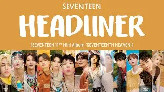 Thumbnail: [LYRICS/가사] SEVENTEEN (세븐틴) - HEADLINER [11th Mini Album 'SEVENTEENTH HEAVEN']