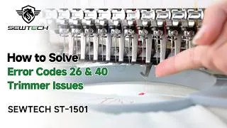 Thumbnail: How to Solve Error Codes 26 & 40 Trimmer Issues on SEWTECH ST-1501 Embroidery Machine