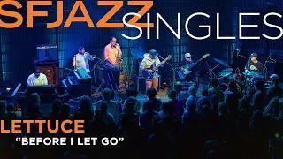 Thumbnail: Lettuce delivers a funky take on Frankie Beverly's “Before I Let Go.”