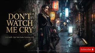 Thumbnail: Don't Watch Me Cry Jorja Smith Epic Dark Gothic Orchestra Cover || Epic Dark Orchestra Cover