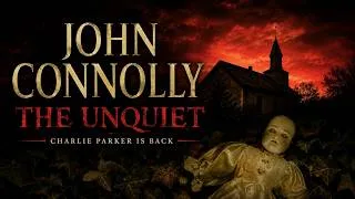 Thumbnail: The Unquiet by John Connolly | Charlie Parker Investigates a Haunting Mystery | Full Audiobook