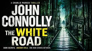 Thumbnail: The White Road by John Connolly | Charlie Parker's Darkest Investigation Yet | Full Audiobook