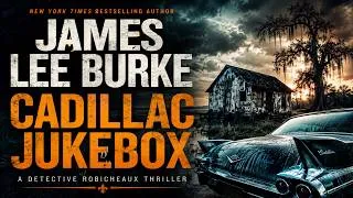 Thumbnail: Cadillac Jukebox by James Lee Burke | A Dark Southern Detective Story | Crime Audiobook