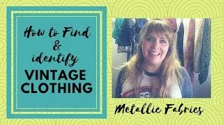 Thumbnail: How to identify Vintage Fabrics part 1