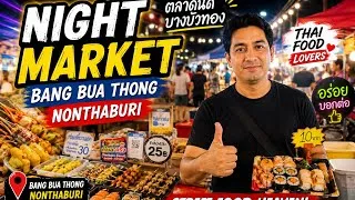 Thumbnail:     Bang Bua Thong Night Market 🇹🇭 | Amazing Thai Street Food!