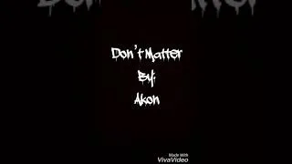 Thumbnail: Don’t Matter by: Akon (Lyric Video)