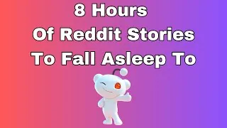 Thumbnail: 8 HOURS OF REDDIT STORIES TO FALL ASLEEP TO | BEST REDDIT STORIES COMPILATION - NO ADS