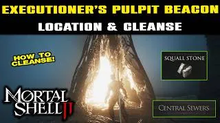Thumbnail: EXECUTIONER'S PULPIT BEACON Location & How To Cleanse! Mortal Shell 2