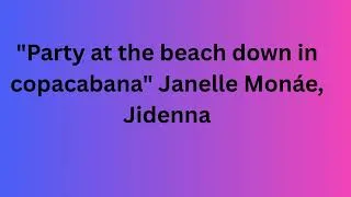 Thumbnail: party at the beach down in Copacabana FULL SONG: Janelle Monáe, Jidenna