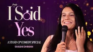Thumbnail: I Finally Said Yes | Standup Comedy Special by Shashi Dhiman