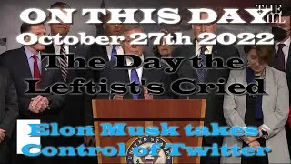 Thumbnail: ON THIS DAY - October 27th 2022. The Day the Leftist's Cried. Elon Musk takes over Twitter