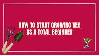 Thumbnail: How To Start Growing Veg As A Total Beginner