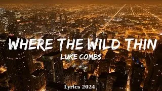 Thumbnail: Luke Combs - Where The Wild Things Are (Lyrics)  || Music McCann