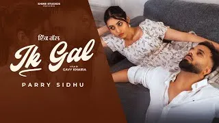 Thumbnail: Ik Gal (Full Video) Parry Sidhu | Kulshan Sandhu | New Punjabi Song 2025