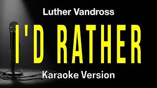 Thumbnail: I'd Rather - Luther Vandross (Karaoke Version)