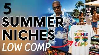 Thumbnail: 5 UNTAPPED Low Competition Niches to Sell On Amazon Merch This Summer! (Print On Demand Trends)