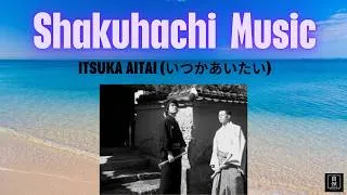 Thumbnail: Itsuka Aitai (いつかあいたい) — Okinawan-Inspired Shakuhachi Music | Kurofune