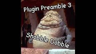 Thumbnail: Plugin Preamble 3 ~ [Shobble Dobble]